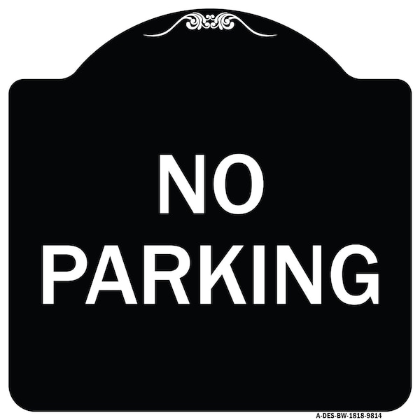 Signmission Designer Series Sign-No Parking, Black & White Heavy-Gauge Aluminum, 18" x 18", BW-1818-9814 A-DES-BW-1818-9814 - main